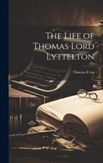 The Life of Thomas Lord Lyttelton