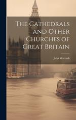 The Cathedrals and Other Churches of Great Britain