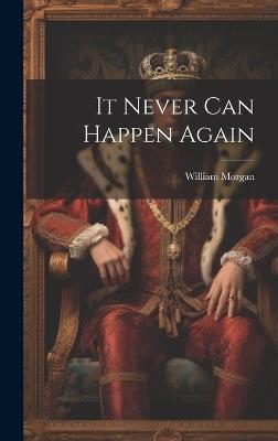 It Never can Happen Again - William Morgan - cover