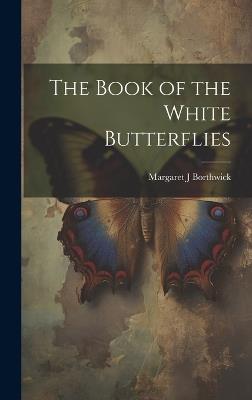 The Book of the White Butterflies - Margaret J Borthwick - cover