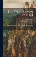 The West-Saxon Psalms: Being the Prose Portion, or the 'first Fifty, ' of the So-called Paris Psalte