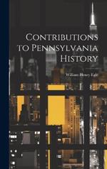 Contributions to Pennsylvania History