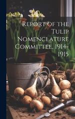 Report of the Tulip Nomenclature Committee, 1914-1915