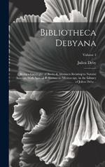 Bibliotheca Debyana: Being a Catalogue of Books & Abstracts Relating to Natural Science, With Special Reference to Microscopy, in the Library of Julien Deby ..; Volume 1