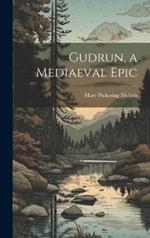 Gudrun, a Mediaeval Epic