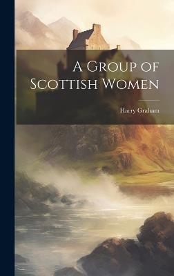 A Group of Scottish Women - Harry Graham - cover