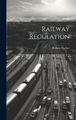 Railway Regulation - Robert Mather - cover