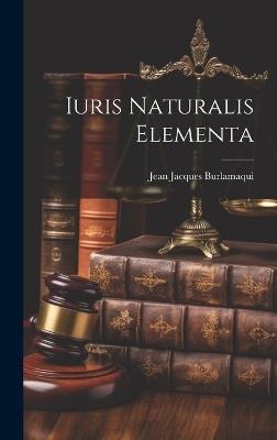Iuris Naturalis Elementa - Jean Jacques Burlamaqui - cover