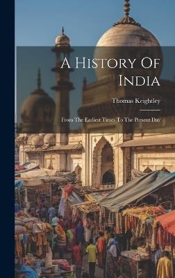 A History Of India: From The Earliest Times To The Present Day - Thomas Keightley - cover