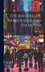 The Bookseller, Newsdealer And Stationer; Volume 44