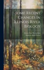 Some Recent Changes In Illinois River Biology