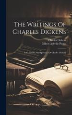The Writings Of Charles Dickens: Life, Letters, And Speeches Of Charles Dickens