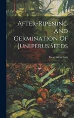 After-ripening And Germination Of Juniperus Seeds