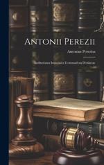 Antonii Perezii: Institutiones Imperiales Erotematibus Distinctae