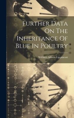 Further Data On The Inheritance Of Blue In Poultry - William Adams Lippincott - cover