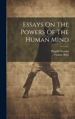 Essays On The Powers Of The Human Mind - Thomas Reid,Dugald Stewart - cover