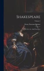 Shakespeare: His Life, Art, And Characters; Volume 2