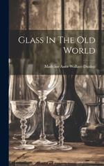 Glass In The Old World