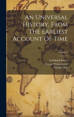 An Universal History, From The Earliest Account Of Time; Volume 2 - George Sale,George Psalmanazar,Archibald Bower - cover