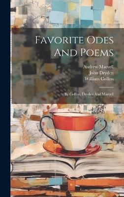 Favorite Odes And Poems: By Collins, Dryden And Marvell - William Collins,John Dryden,Andrew Marvell - cover