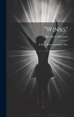 "winks"; A Book Of Recitations For Boys - Richards Alice Lewis - cover