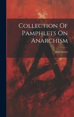 Collection Of Pamphlets On Anarchism - Jean Grave - cover