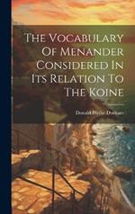 The Vocabulary Of Menander Considered In Its Relation To The Koine