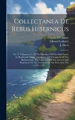 Collectanea De Rebus Hibernicus: No. V. Vallancey, C. Of The Literature Of The Irish Nation In Heathenish Times. Translation Of A Fragment Of The Brehon Laws. The Gavel Law Of The Ancient Irish Explained. Of The Literature Of The Irish After The
