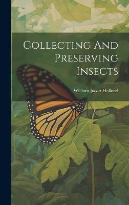Collecting And Preserving Insects - William Jacob Holland - cover