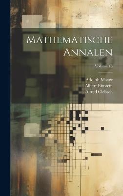 Mathematische Annalen; Volume 15 - Albert Einstein,Alfred Clebsch,David Hilbert - cover