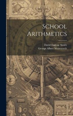 School Arithmetics - George Albert Wentworth,David Eugene Smith - cover