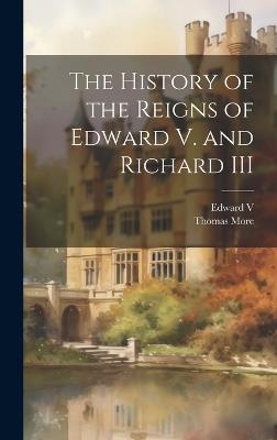The History of the Reigns of Edward V. and Richard III - Thomas More,Edward V - cover