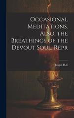 Occasional Meditations. Also, the Breathings of the Devout Soul. Repr