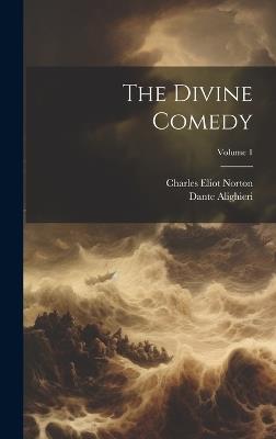 The Divine Comedy; Volume 1 - Charles Eliot Norton,Dante Alighieri - cover