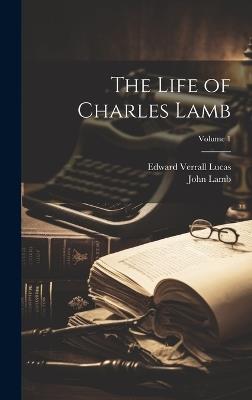 The Life of Charles Lamb; Volume 1 - Edward Verrall Lucas,John Lamb - cover