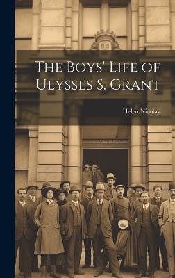 The Boys' Life of Ulysses S. Grant - Helen Nicolay - cover