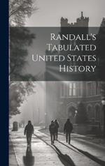 Randall's Tabulated United States History