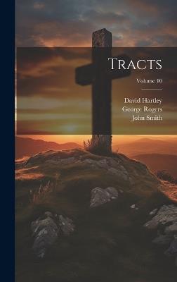 Tracts; Volume 10 - John Smith,Richard Price,Joseph Priestley - cover