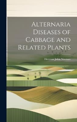Alternaria Diseases of Cabbage and Related Plants - Herman John Ninman - cover