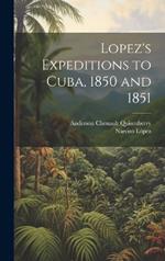 Lopez's Expeditions to Cuba, 1850 and 1851