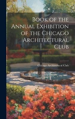 Book of the Annual Exhibition of the Chicago Architectural Club - cover