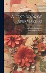 A Text-Book of Papermaking