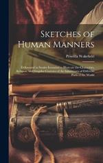 Sketches of Human Manners: Delineated in Stories Intended to Illustrate the Characters, Religion, and Singular Customs of the Inhabitants of Different Parts of the World