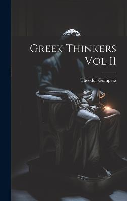 Greek Thinkers Vol II - Theodor Gomperz - cover