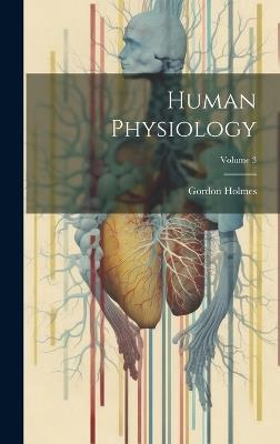 Human Physiology; Volume 3 - Gordon Holmes - cover