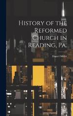History of the Reformed Church in Reading, Pa.