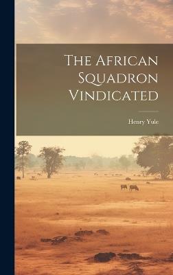 The African Squadron Vindicated - Henry Yule - cover