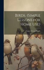 Birds. (Simple Lessons for Home Use)