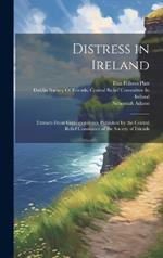 Distress in Ireland: Extracts From Correspondence Published by the Central Relief Committee of the Society of Friends