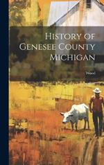 History of Genesee County Michigan